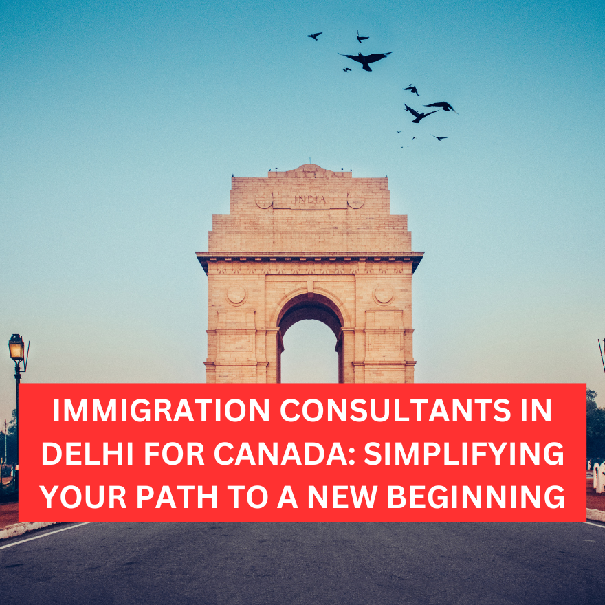 Immigration Consultants in Delhi for Canada: